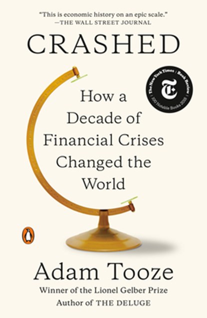 Crashed: How a Decade of Financial Crises Changed the World, Adam Tooze - Paperback - 9780143110354