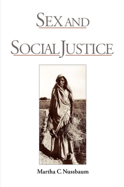 Sex and Social Justice, MARTHA C. (PROFESSOR OF LAW AND ETHICS,  Professor of Law and Ethics, University of Chicago) Nussbaum - Paperback - 9780195112108