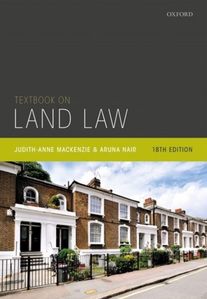 Textbook on Land Law, JUDITH-ANNE (FORMERLY A PRACTISING BARRISTER,  member of the Government Legal Service and a Senior Civil Servant at the Department for Transport) MacKenzie ; Aruna (Associate Professor of Law, Associate Professor of Law, University of Oxford) Nair - Paperback - 9780198839828