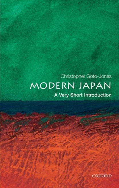 Modern Japan: A Very Short Introduction, CHRISTOPHER (PROFESSOR OF MODERN JAPAN STUDIES,  University of Leiden) Goto-Jones - Paperback - 9780199235698