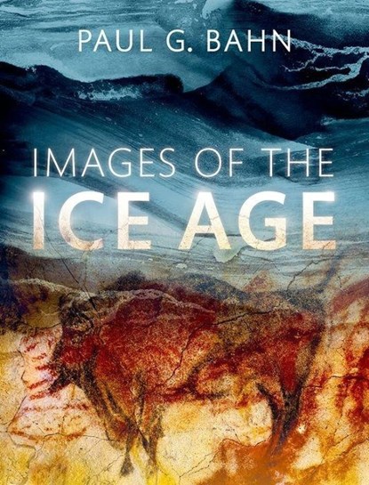 Images of the Ice Age, PAUL G. (,  Independent researcher) Bahn - Gebonden - 9780199686001