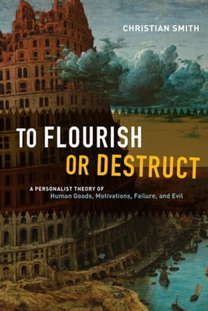 To Flourish or Destruct, Christian Smith - Ebook - 9780226232003