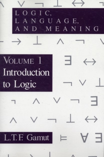 Logic, Language, and Meaning, Volume 1, L. T. F. Gamut - Paperback - 9780226280851