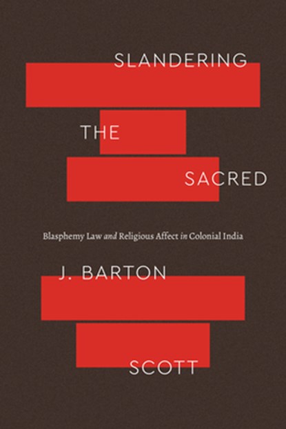 Slandering the Sacred, J. Barton Scott - Paperback - 9780226824901