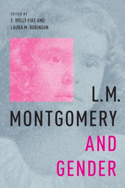 L.M. Montgomery and Gender, E. Holly Pike ; Laura M. Robinson - Paperback - 9780228008798