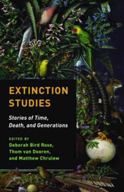 Extinction Studies, Deborah Bird (University of New South Wales) Rose ; Thom van Dooren ; Matthew (Curtin University) Chrulew - Paperback - 9780231178815