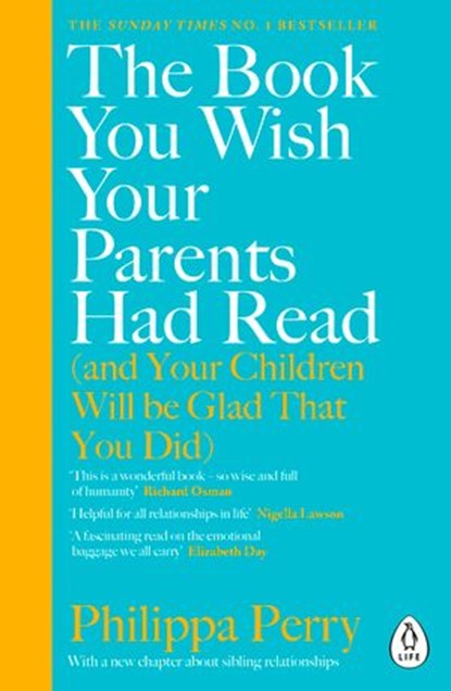 The Book You Wish Your Parents Had Read (and Your Children Will Be Glad That You Did), Philippa Perry - Ebook - 9780241251003