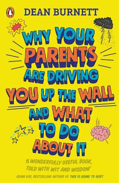 Why Your Parents Are Driving You Up the Wall and What To Do About It, Dean Burnett - Paperback - 9780241403143