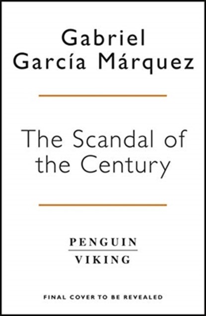 The Scandal of the Century, Gabriel Garcia Marquez - Paperback - 9780241444184