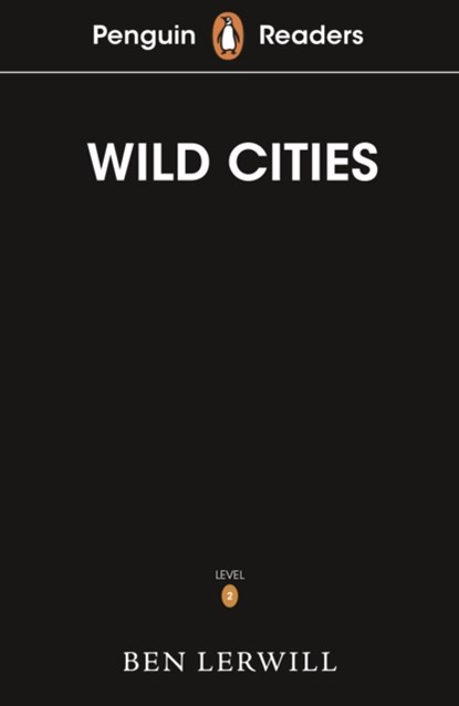 Penguin Readers Level 2: Wild Cities (ELT Graded Reader), Ben Lerwill - Paperback - 9780241542545