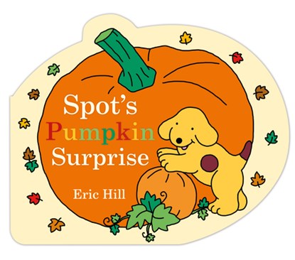 Spot's Pumpkin Surprise, Eric Hill - Gebonden - 9780241552049