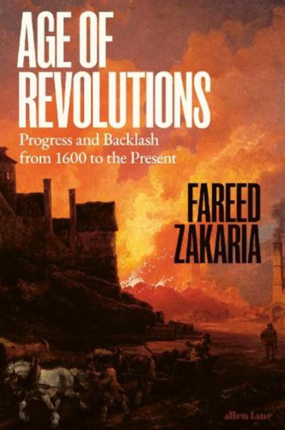 Age of Revolutions, ZAKARIA,  Fareed - Gebonden - 9780241692417