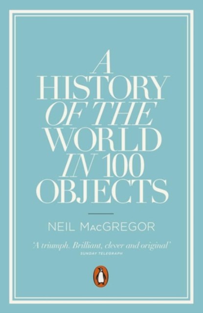 A History of the World in 100 Objects, Dr Neil (Director) MacGregor - Paperback - 9780241951774