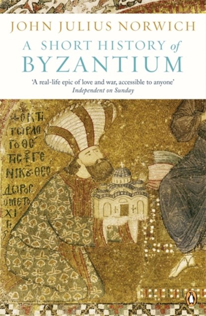 A Short History of Byzantium, John Julius Norwich - Paperback - 9780241953051