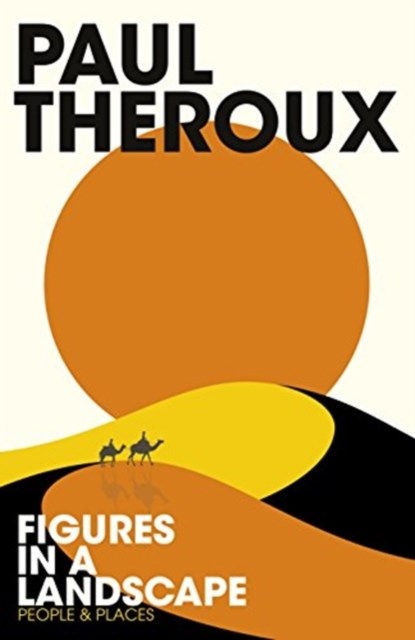 Figures in a Landscape, Paul Theroux - Paperback - 9780241977507