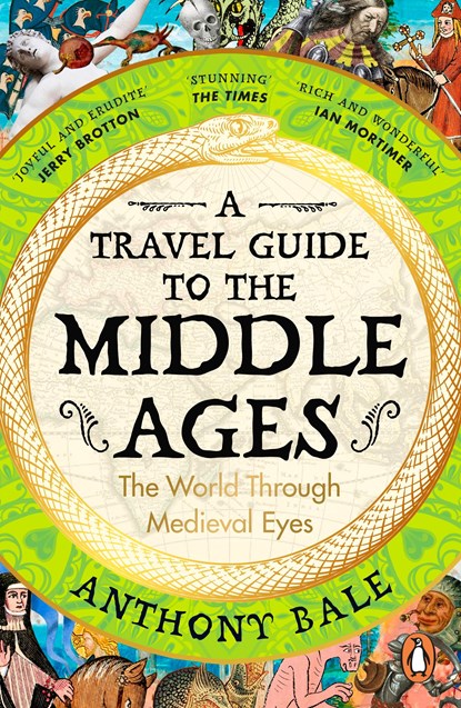 A Travel Guide to the Middle Ages, Anthony Bale - Paperback - 9780241993408
