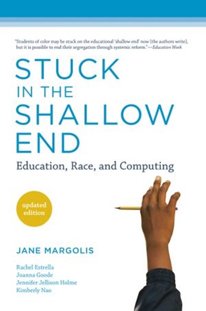 Stuck in the Shallow End, updated edition, Jane Margolis ; Rachel Estrella ; Joanna Goode ; Jennifer Jellison Holme ; Kim Nao - Ebook - 9780262340182