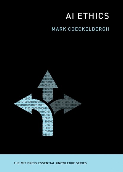AI Ethics, MARK (PROFESSOR OF PHILOSOPHY OF MEDIA AND TECHNOLOGY,  University of Vienna) Coeckelbergh - Paperback - 9780262538190