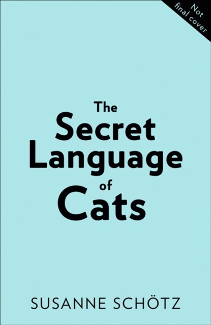 The Secret Language Of Cats, Susanne Schotz ; Peter Kuras - Paperback - 9780263267518