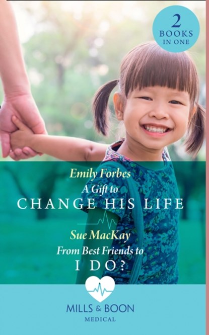 A Gift To Change His Life / From Best Friends To I Do?, Emily Forbes ; Sue MacKay - Paperback - 9780263297799