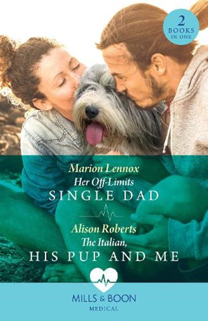 Her Off-Limits Single Dad / The Italian, His Pup And Me – 2 Books in 1, Marion Lennox ; Alison Roberts - Paperback - 9780263306170