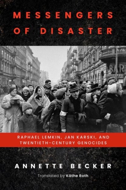Messengers of Disaster, Annette Becker ; Kathe Roth - Gebonden - 9780299333201