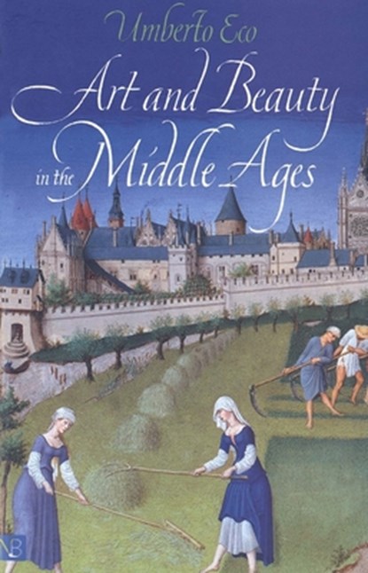 Art and Beauty in the Middle Ages, Umberto Eco - Paperback - 9780300093049