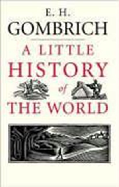 A Little History of the World, E. H. Gombrich - Gebonden Gebonden - 9780300108835