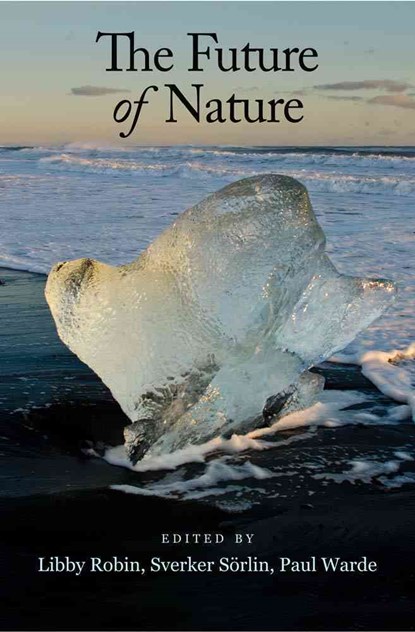 The Future of Nature, Libby Robin ; Sverker Sorlin ; Paul Warde - Paperback - 9780300184617