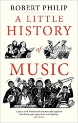 A Little History of Music, Robert Philip -  - 9780300257748