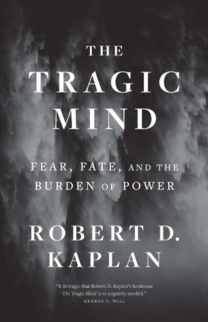 The Tragic Mind, Robert D. Kaplan - Paperback - 9780300276770