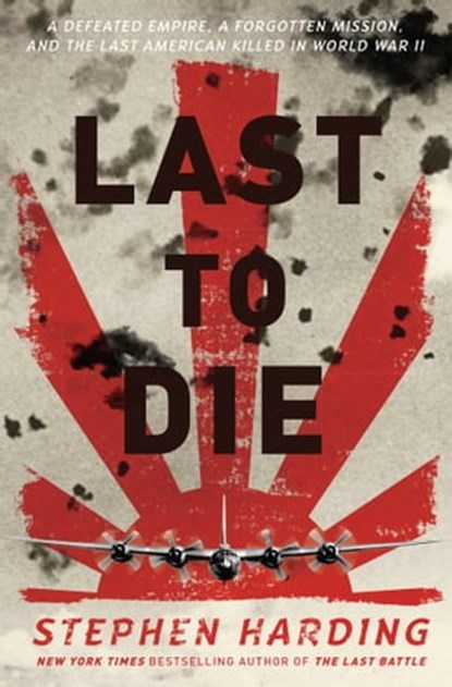Last to Die, Stephen Harding - Ebook - 9780306823398
