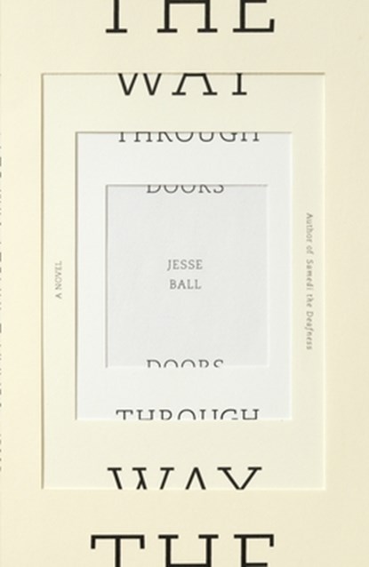 The Way Through Doors, Jesse Ball - Paperback - 9780307387462
