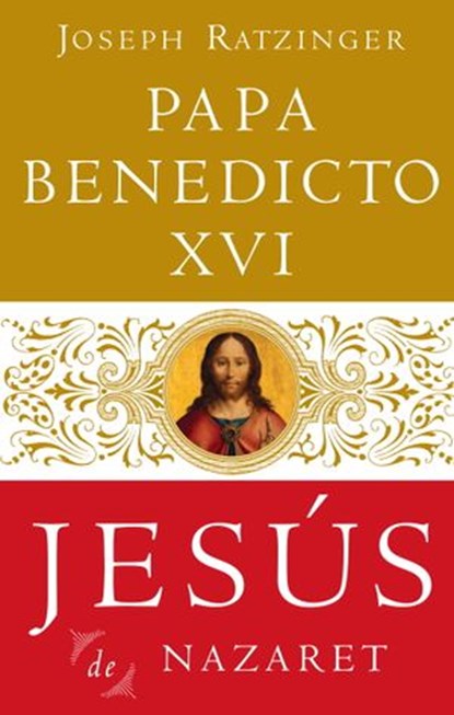 Jesus De Nazaret, Joseph Ratzinger ; Papa Benedicto XVI - Ebook - 9780307434760