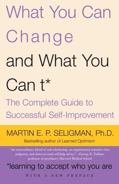 What You Can Change . . . and What You Can't*, Martin E.P. Seligman - Ebook - 9780307498700
