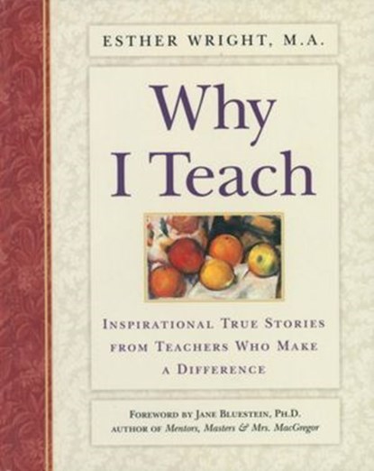 Why I Teach, Esther Wright M.A. - Ebook - 9780307561152