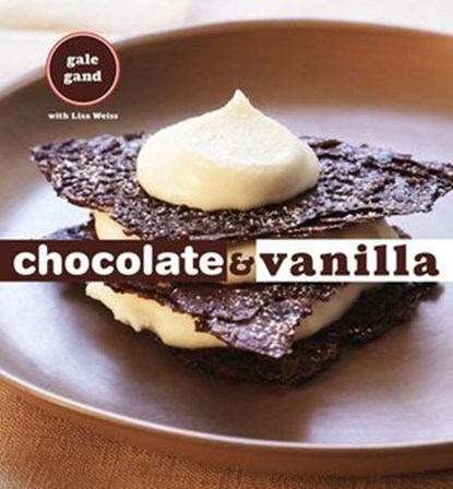 Chocolate and Vanilla, Gale Gand ; Lisa Weiss - Ebook - 9780307956156
