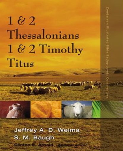 1 and 2 Thessalonians, 1 and 2 Timothy, Titus, Jeffrey A.D. Weima ; Steven M. Baugh ; Clinton E. Arnold - Ebook - 9780310530237