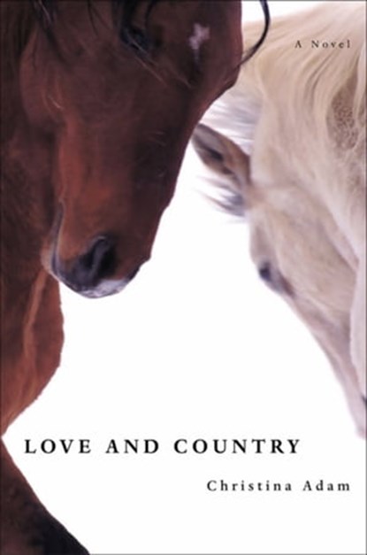 Love and Country, Christina Adam - Ebook - 9780316028622
