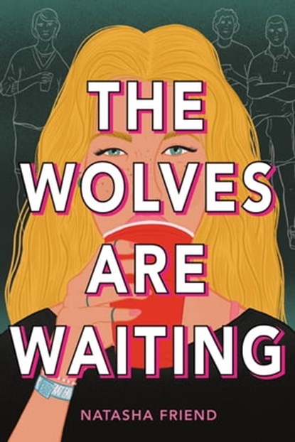 The Wolves Are Waiting, Natasha Friend - Ebook - 9780316045384