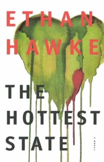The Hottest State, Ethan Hawke - Gebonden - 9780316540834