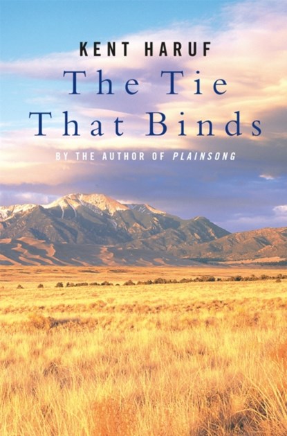 The Tie That Binds, Kent Haruf - Paperback - 9780330490450