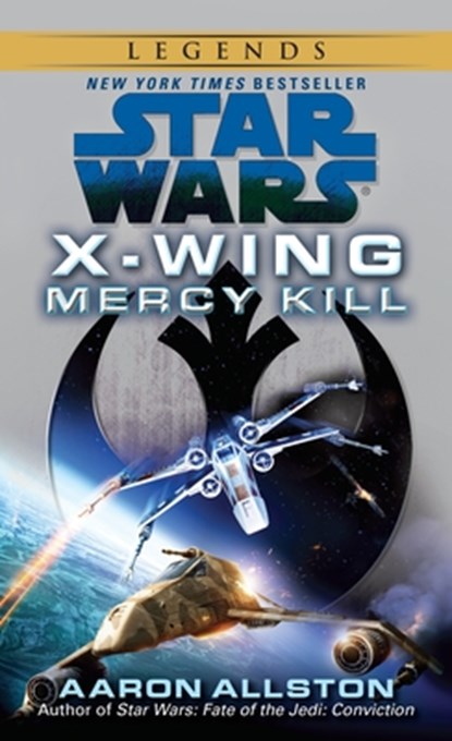 Allston, A: Mercy Kill: Star Wars Legends (X-Wing), Aaron Allston - Paperback - 9780345511157
