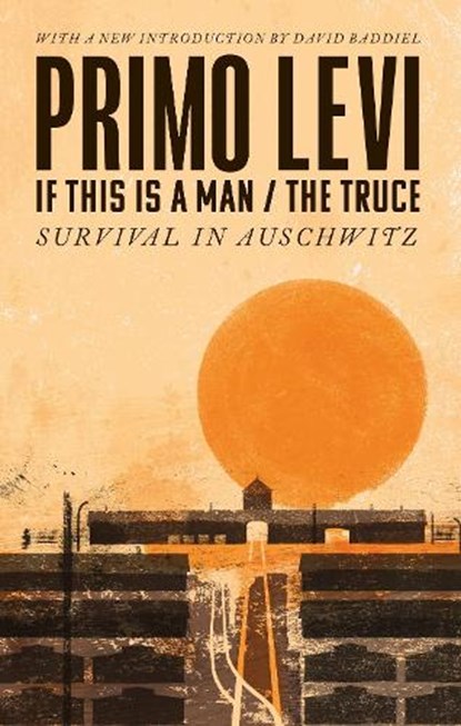 If This Is A Man/The Truce (50th Anniversary Edition): Surviving Auschwitz, Primo Levi - Paperback - 9780349142869