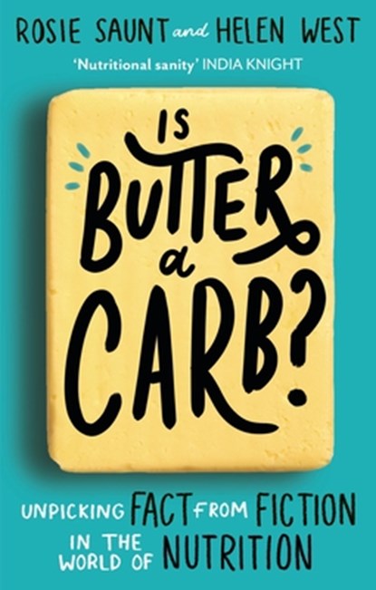 Is Butter a Carb?, Rosie Saunt ; Helen West - Paperback - 9780349419282