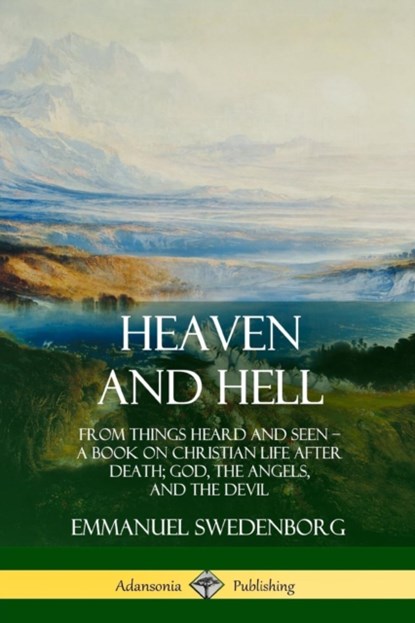 Heaven and Hell, Emmanuel Swedenborg ; John C Ager - Paperback - 9780359021567