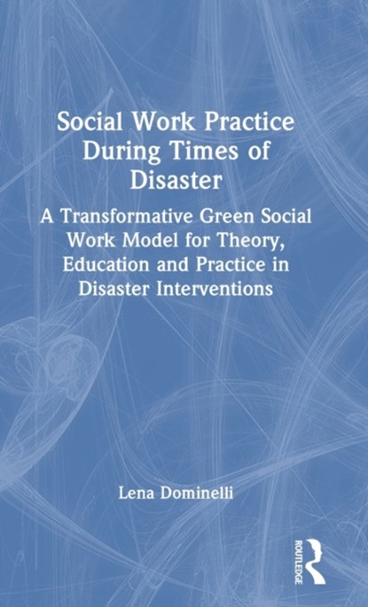 Social Work Practice During Times of Disaster, LENA (DURHAM UNIVERSITY,  UK) Dominelli - Gebonden - 9780367616458