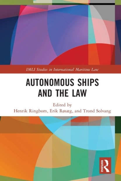 Autonomous Ships and the Law, HENRIK RINGBOM ; ERIK RØSÆG ; TROND (SCANDINAVIAN INSTITUTE OF MARITIME LAW,  Norway) Solvang - Paperback - 9780367692049