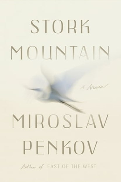 Stork Mountain, Miroslav Penkov - Ebook - 9780374712822