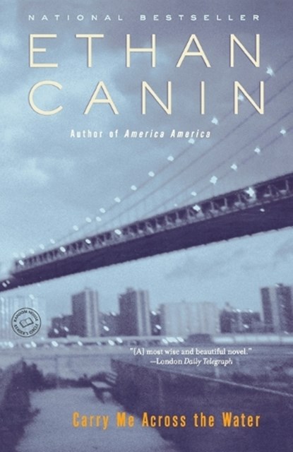 Carry Me Across the Water, CANIN,  Ethan - Paperback - 9780375759932